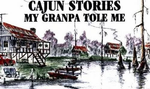 Cajun Stories My Granpa Tole Me