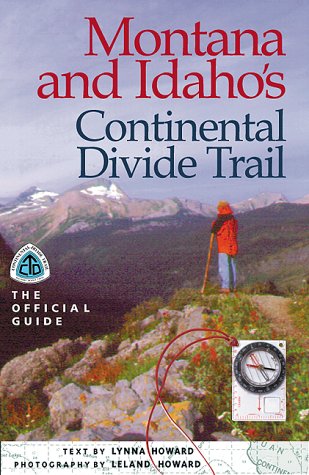Montana & Idaho's Continental Divide Trail: The Official Guide (The Continental Divide Trail Series)