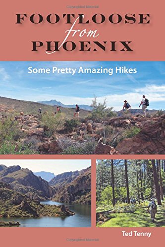 Footloose from Phoenix: Some Pretty Amazing Hikes