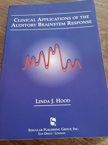 Clinical Applications of the Auditory Brainstem Response (Singular Audiology Textbook)
