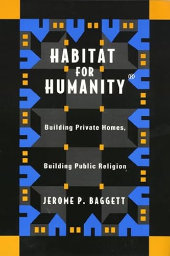 Habitat For Humanity: Building Private Homes, Building Public Religion