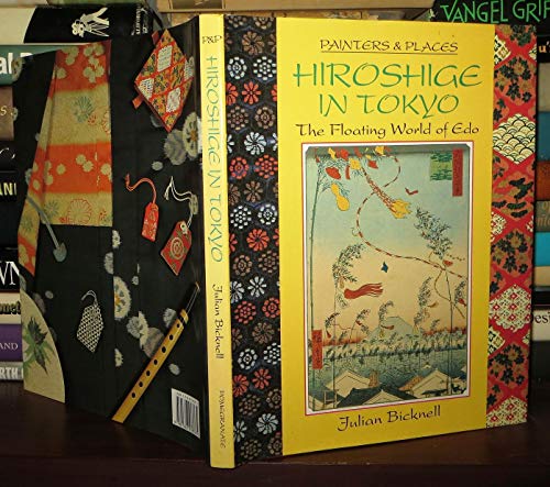 Hiroshige in Tokyo: The Floating World of Edo (Painters and Places Series)