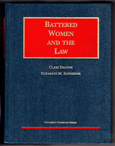 Battered Women and the Law (University Casebook Series)