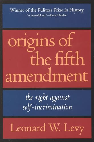 Origins of the Fifth Amendment: The Right Against Self-Incrimination