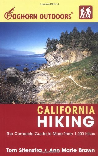 Foghorn Outdoors California Hiking: The Complete Guide to More Than 1,000 Hikes