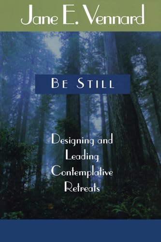 Be Still: Designing And Leading Contemplative Retreats