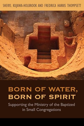 Born of Water, Born of Spirit: Supporting the Ministry of the Baptized in Small Congregations