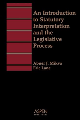 An Introduction To Statutory Interpretation and the Legislative Process (Introduction to Law Series)