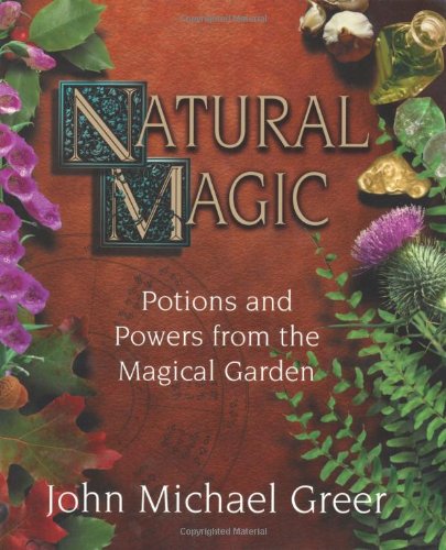 Natural Magic: Potions & Powers from the Magical Garden