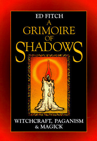 A Grimoire of Shadows: Witchcraft, Paganism, & Magick