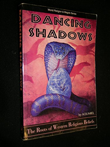 Dancing Shadows: The Roots of Western Religious Beliefs (Llewellyn's World Religion and Magic)
