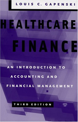 Healthcare Finance, 3rd Edition: An Introduction to Accounting and Financial Management