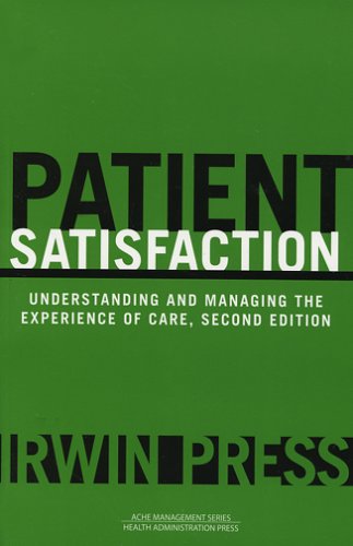 Patient Satisfaction: Understanding And Managing the Experience of Care (Management Series)