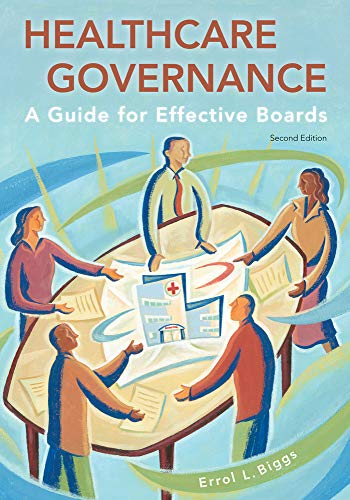 Healthcare Governance: A Guide for Effective Boards, Second Edition (ACHE Management)