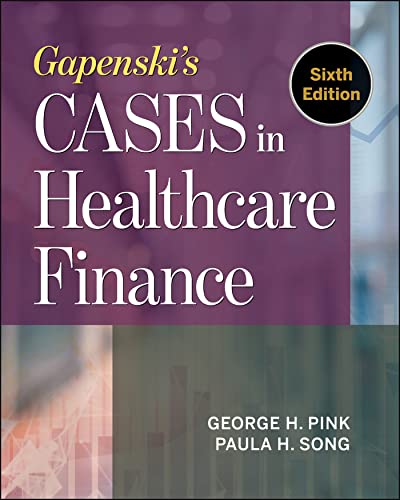 Gapenski's Cases in Healthcare Finance, Sixth Edition (AUPHA/HAP Book)