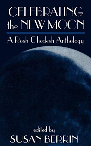 Celebrating the New Moon: A Rosh Chodesh Anthology
