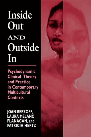 Inside Out and Outside In: Psychodynamic Clinical Theory and Practice in Contemporary Multicultural Contexts