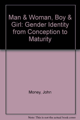 Man & Woman, Boy & Girl: Gender Identity from Conception to Maturity (The Master Work Series)