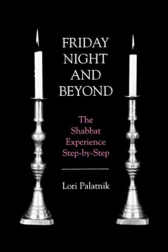 Friday Night and Beyond: The Shabbat Experience Step-by-Step