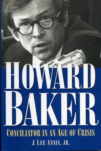 Howard Baker: Conciliator in an Age of Crisis