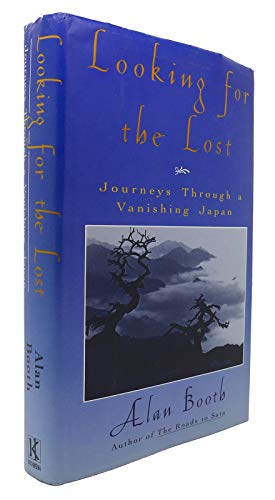 Looking for the Lost: Journeys Through a Vanishing Japan