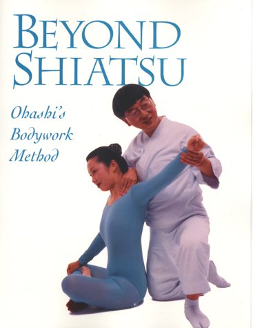 Beyond Shiatsu: Ohashis Bodywork Method