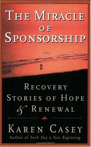 The Miracle of Sponsorship: Recovery Stories of Hope and Renewal (Carry the Message)
