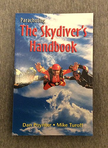 Parachuting: The Skydiver's Handbook
