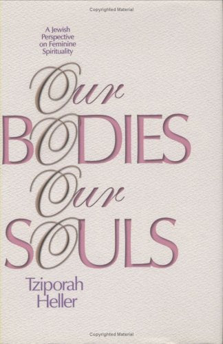 Our Bodies, Our Souls: A Jewish Perspective on Feminine Spirituality