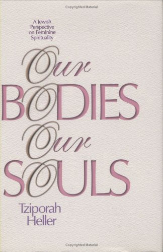 Our Bodies, Our Souls: A Jewish Perspective on Feminine Spirituality