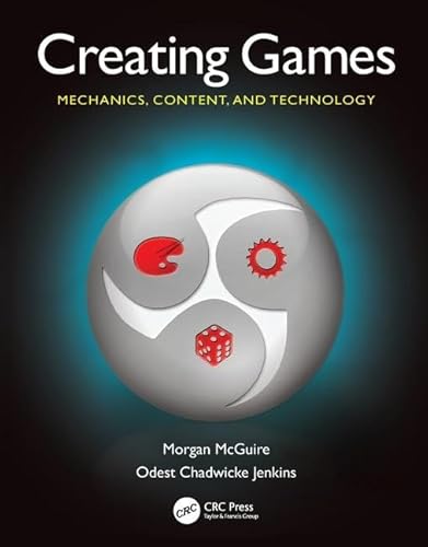 Creating Games: Mechanics, Content, and Technology