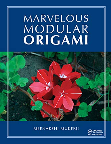 Marvelous Modular Origami (AK Peters/CRC Recreational Mathematics Series)