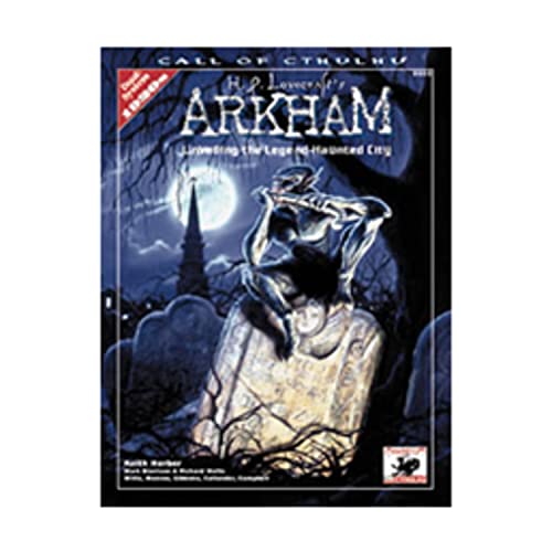 H.P. Lovecraft's Arkham: Unveiling the Legend-Haunted City (Call of Cthulhu Horror Roleplaying, Chaosium # 8803)