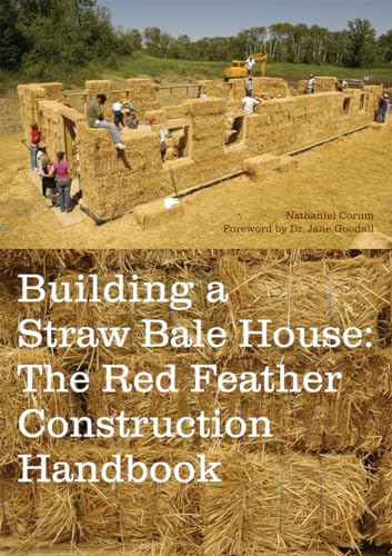 Building a Straw Bale House: The Red Feather Construction Handbook