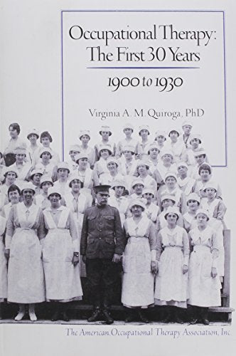 Occupational Therapy: The First 30 Years 1900 to 1930