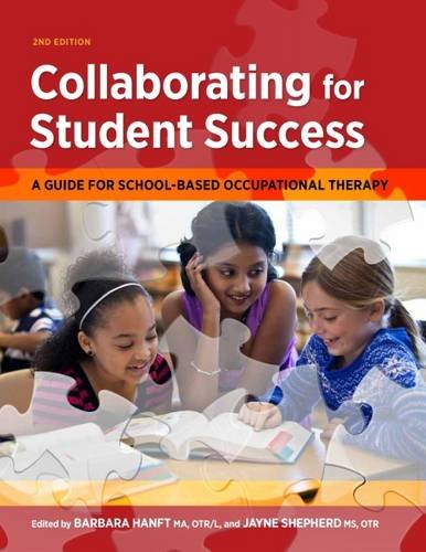 Collaborating for Student Success: A Guide for School-Based Occupational Therapy