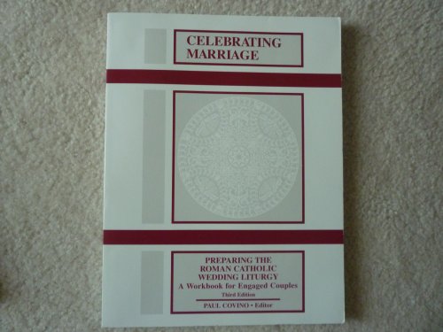 Celebrating Marriage: Preparing the Roman Catholic Wedding Liturgy a Workbook for Engaged...