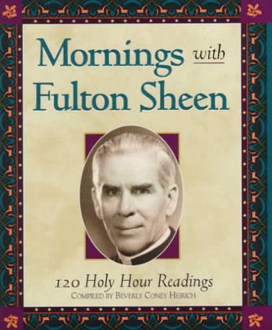 Mornings With Fulton Sheen: 120 Holy Hour Readings