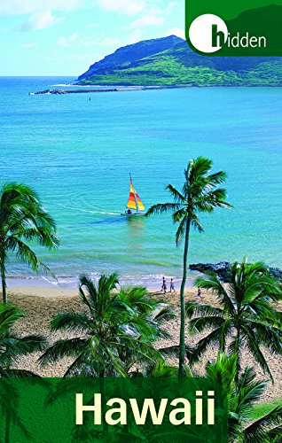 Hidden Hawaii: Including Oahu, Maui, Kauai, Lanai, Molokai, and the Big Island