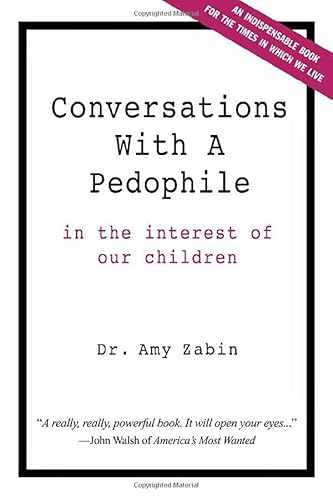 Conversations With A Pedophile: In the Interest of our Children