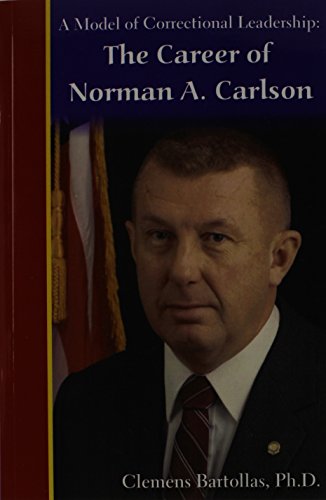 A Model of Correctional Leadership: The Career of Norman A. Carlson