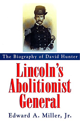 Lincoln's Abolitionist General: The Biography of David Hunter
