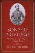 Sons of Privilege: The Charleston Light Dragoons in the Civil War
