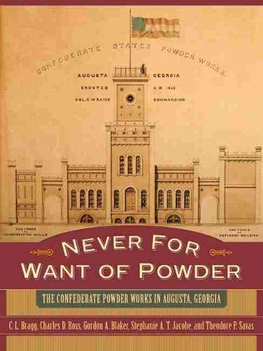 Never for Want of Powder: The Confederate Powder Works in Augusta, Georgia