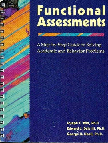 Functional Assessments: A Step-by-Step Guide to Solving Academic and Behavior Problems