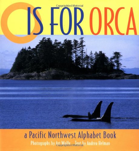 O Is for Orca: A Pacific Northwest Alphabet Book