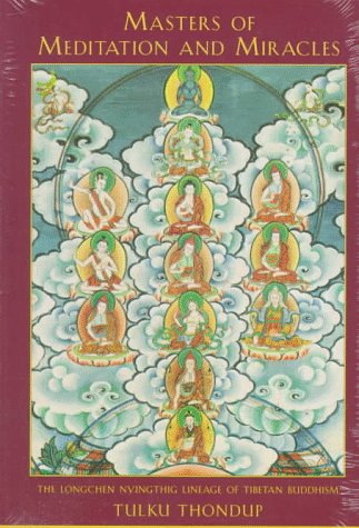 Masters of Meditation and Miracles: The Longchen Nyingthig Lineage of Tibetan Buddhism