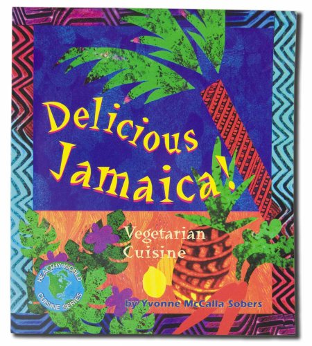 Delicious Jamaica: Vegetarian Cuisine (Healthy World Cuisine)