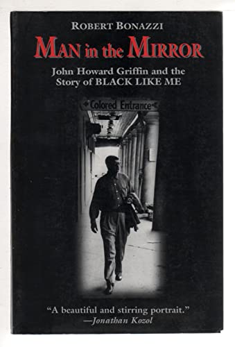 Man in the Mirror: John Howard Griffin and the Story of Black Like Me