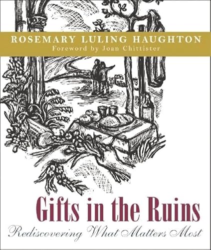 Gifts In The Ruins: Rediscovering What Matters Most